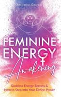 Feminine Energy Awakening: Goddess Energy Secrets & How To Step Into Your Divine Power