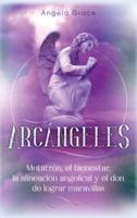 Arcángeles: Metatrón, el bienestar, la alineación angelical y el don de lograr maravillas (Libro 2 de la serie Arcángeles)