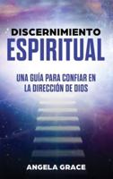 Discernimiento Espiritual: Una guía para confiar en la dirección de Dios