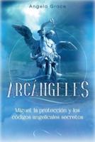 Arcángeles: Miguel, la protección y los códigos angelicales secretos