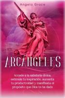 Arcángeles: Uriel Accede a la sabiduría divina, estimula tu inspiración, aumenta tu productividad y manifiesta el propósito que Dios te ha dado