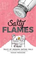 Salty Flames : Tales of Modern Dating Fails