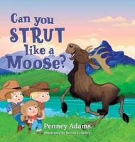 Can You Strut Like a Moose?