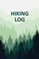 Hiking Log Book: Tracker and Log Record Book For Hikers, Backpacking Diary, Write-In Notebook Prompts For Trail Conditions, Details, Location, Weather, Checklist For Gear, Food, Water, Hiker Gift, Travel Pocket Size