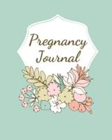 Pregnancy Journal: Pregnancy Log Book For First Time Moms, Baby Shower Gift Keepsake For Expecting Mothers, Record Milestones and Memories, Daily Nutrition, Doctor Appointments, Bump To Baby
