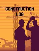 Construction Site Log Book: Daily Activity Management Book For Building Sites, Equipment And Repair Notebook, Project Planner, Superintendent Jobsite Book