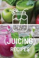 Juicing Recipe Book: Write-In Smoothie and Juice Recipe Book, Cleanse And Detox Log Book, Blank Book For Green Juicing Health And Vitality