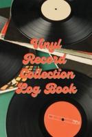 Vinyl Record Collection Log Book: Music Collectors Notebook, LP And Album Record Tracker And Organizer, Vintage Vinyl And Collectible Recordkeeping Book