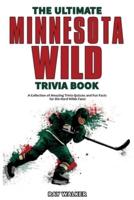 The Ultimate Minnesota Wild Trivia Book: A Collection of Amazing Trivia Quizzes and Fun Facts for Die-Hard Wild Fans!