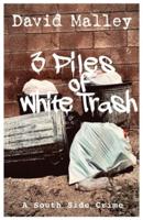 3 Piles of White Trash: A South Side Crime Novel