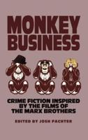 Monkey Business: Crime Fiction Inspired by the Films of the Marx Brothers