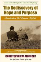 The Rediscovery of Hope and Purpose:  Awakening the Human Spirit