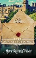 Ever Your Affectionate: Hardcover Edition
