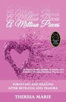A Million Pieces: Forgiving and Healing After Betrayal and Trauma