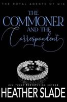 The Commoner and the Correspondent: A sexy British spy enemies-to-lovers romance