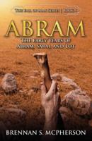 Abram: The Early Years of Abram, Sarai, and Lot: The