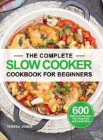 The Complete Slow Cooker Cookbook for Beginners