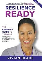 Resilience Ready: The Leader's Guide to Thriving Through Unrelenting Crises