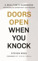 Doors Open When You Knock: A Realtor's Handbook for Boundless Opportunity and Freedom