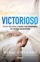 Victorioso: Jesús derrota a todos tus enemigos de forma aplastante