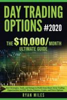 Day Trading Options Ultimate Guide 2020: From Beginners to Advance in weeks! Best Strategies, Tools, and Setups to Profit from Short-Term Trading Opportunities on ETF, Stocks, Futures, Crypto, and Forex Options