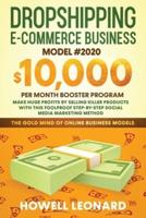 Dropshipping Ecommerce Business Model #2020: Make Huge Profits by Selling Killer Products with this Foolproof Stepby-step Social Media Marketing Method