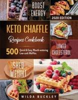 KETO CHAFFLE RECIPES COOKBOOK #2020: 500 Quick & Easy, Mouth-watering, Low-Carb Waffles to Lose Weight with taste and maintain your Ketogenic Diet