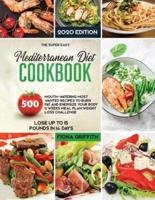 The Mediterranean Diet Cookbook: 500 Mouth-watering Most Wanted Recipes to Burn Fat and Energize Your body 2 Weeks Meal Plan Weight Loss Challenge Lose Up to 15 Pounds in 14 Days
