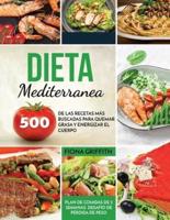 Dieta Mediterranea: 500 de las recetas más buscadas para quemar grasa y energizar el cuerpo. Plan de comidas de 2 semanas. Desafío de pérdida de peso