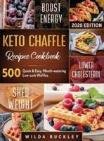Keto Chaffle Recipes Cookbook #2020: 500 : 500 Quick & Easy, Mouth-watering, Low-Carb Waffles to Lose Weight with taste and maintain your Ketogenic Diet