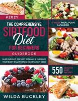 The Comprehensive Sirtfood Diet Guidebook: Shed Weight, Burn Fat, Prevent Disease & Energize Your Body By Activating Your Skinny Gene   550 QUICK & EASY RECIPES + 4-Week Meal Plan