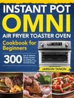 Instant Pot Omni Air Fryer Toaster Oven Cookbook for Beginners