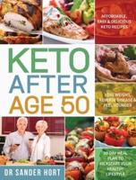 Keto After Age 50: Affordable, Easy & Delicious Keto Recipes   Lose Weight, Reverse Disease & Feel Younger   30-Day Meal Plan to Kickstart Your Healthy Lifestyle