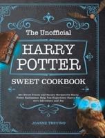 The Unofficial Harry Potter Sweet Cookbook: 60+ Sweet Treats and Savory Recipes for Harry Potter Enthusiast, Help You Experience Harry Potter's Adventure and Joy