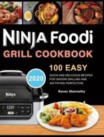 Ninja Foodi Grill Cookbook: 100 Easy, Quick and Delicious Recipes for Indoor Grilling and Air Frying Perfection