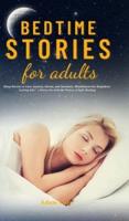 Bedtime Stories for Adults: Sleep Novels to Cure Anxiety, Stress, and Insomnia. Mindfulness for Beginners Letting Life's Stress Go with the Power of Self-Healing