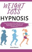 Weight Loss Hypnosis: Stop Overeating, Gastric Band, Self-Control, Healthy Habits and Eat Healthy with Rapid Weight Loss（Self-Hypnosis and Meditation）