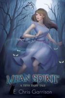 Mean Spirit: A Tipsy Fairy Tale