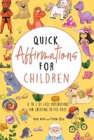 Quick Affirmations for Children: A to Z of Easy Motivations for Creating Better Days