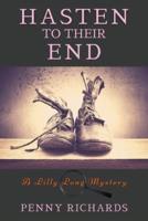 Hasten to Their End: A Lilly Long Mystery