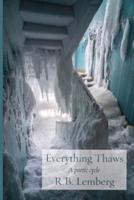 Everything Thaws: A poetic cycle