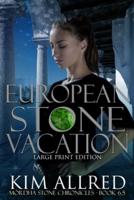 European Stone Vacation Large Print: Book 6.5
