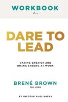 Workbook for dare to lead: Dare to Lead: Brave Work. Tough Conversations. Whole Hearts by Brene Brown: Brave Work. Tough Conversations. Whole Hearts by Brene Brown