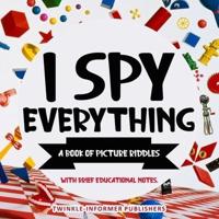 I Spy Everything, a Book of Picture Riddles