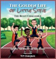 THE GOLDEN LIFE OF LITTLE STEVE: The Bully Challenge   Picture book