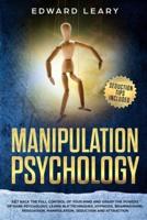 Manipulation Psychology: Get back the complete control of your mind and grasp the powers of dark psychology. Learn NLP techniques, hypnosis, brainwashing, persuasion, manipulation, seduction, and attraction.