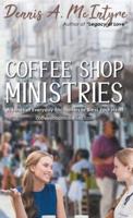 Coffee Shop Ministries: A Series of Everyday Encounters to Bless Your Heart