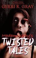 Madame Gray's Twisted Tales