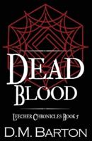 Dead Blood: Leecher Chronicles Book 5