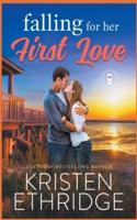 Falling for Her First Love: A Sweet Fall Story of Faith, Love, and Small-Town Holidays
